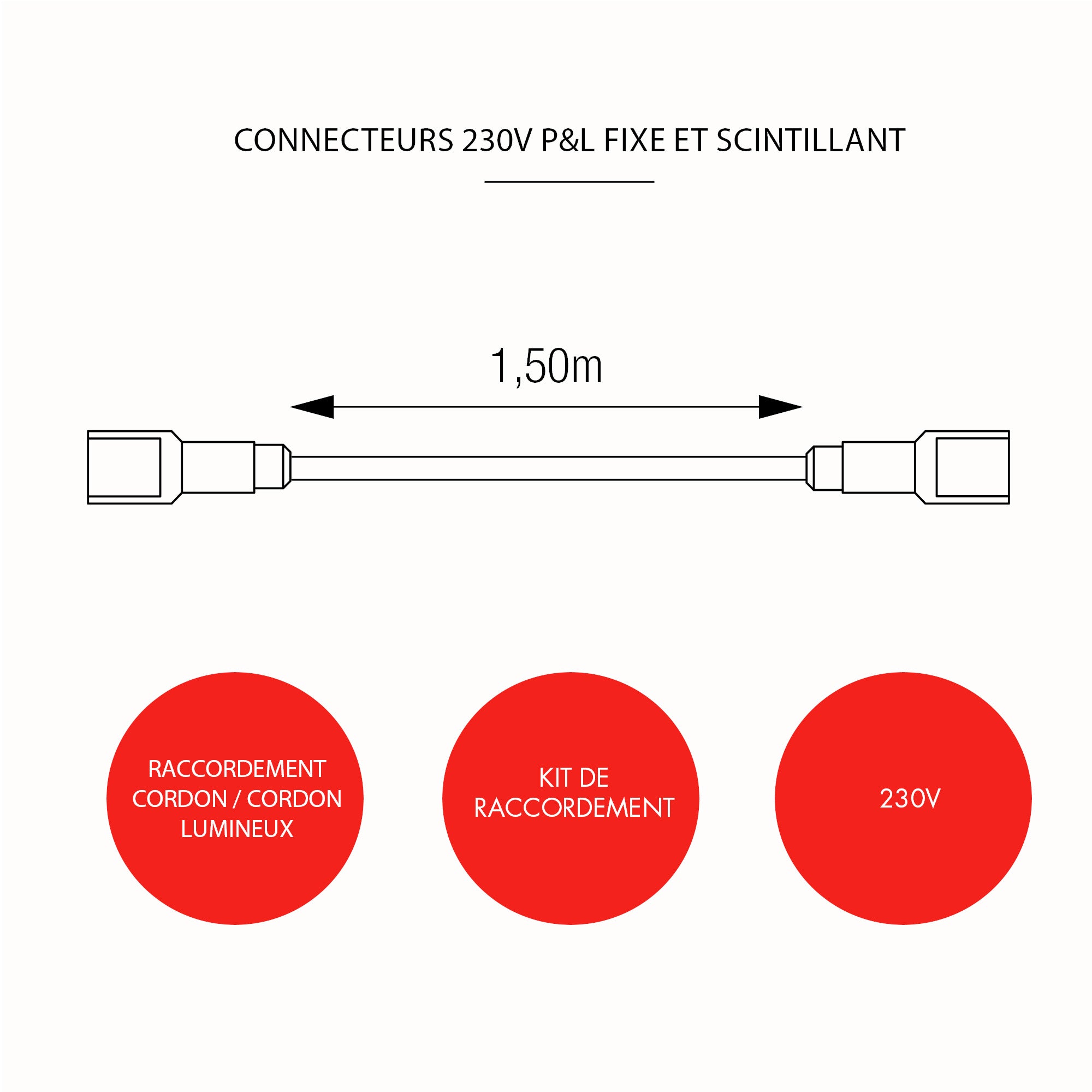 Connecteur entre cordon lumineux et cordon lumineux - 230V